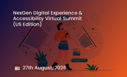 NexGen Digital Experience & Accessibility Virtual Summit (US Edition)