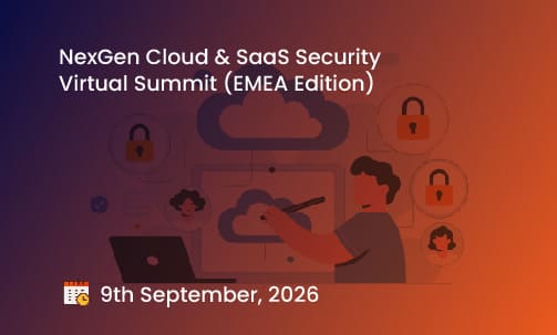 NexGen Cloud & SaaS Security Virtual Summit (EMEA Edition)