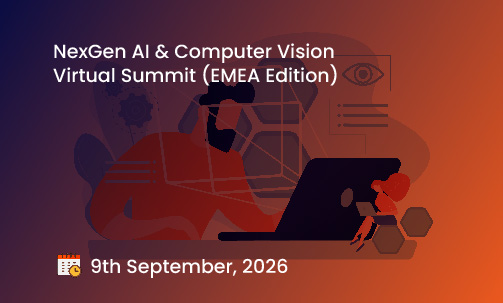 NexGen AI & Computer Vision Virtual Summit (EMEA Edition)