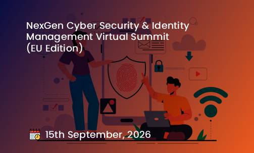 NexGen Cyber Security & Identity Management Virtual Summit (EU Edition)