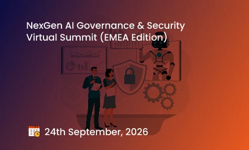 NexGen AI Governance & Security Virtual Summit (EMEA Edition)