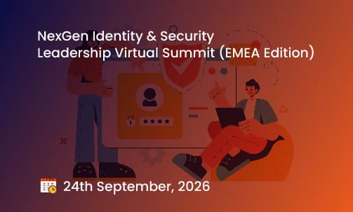 NexGen Identity & Security Leadership Virtual Summit (EMEA Edition)