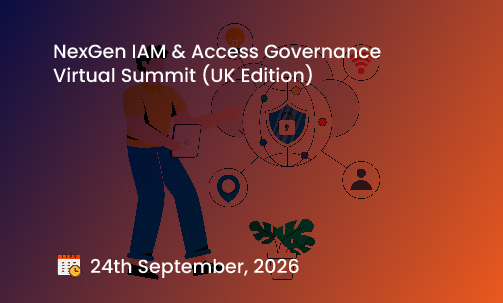NexGen IAM & Access Governance Virtual Summit (UK Edition)
