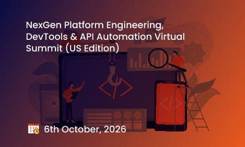 NexGen Platform Engineering, DevTools & API Automation Virtual Summit (US Edition)