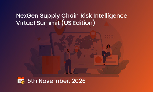 NexGen Supply Chain Risk Intelligence Virtual Summit (US Edition)