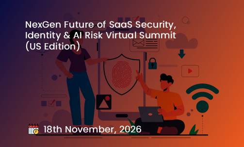 NexGen Future of SaaS Security, Identity & AI Risk Virtual Summit (US Edition)