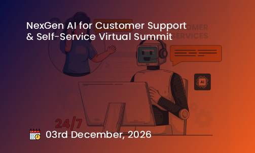 NexGen AI for Customer Support & Self-Service Virtual Summit