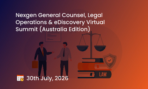Nexgen General Counsel, Legal Operations & eDiscovery Virtual Summit (Australia Edition)