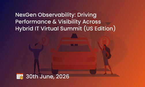 NexGen Observability: Driving Performance & Visibility Across Hybrid IT Virtual Summit (US Edition)