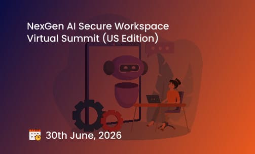 NexGen AI Secure Workspace Virtual Summit (US Edition)