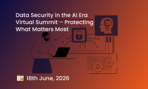 Data Security in the AI Era Virtual Summit – Protecting What Matters Most