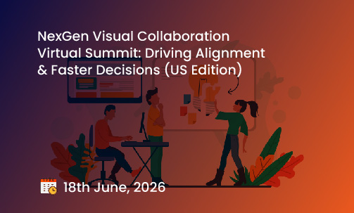 NexGen Visual Collaboration Virtual Summit: Driving Alignment & Faster Decisions (US Edition)