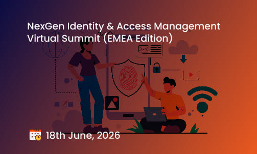 NexGen Identity & Access Management Virtual Summit (EMEA Edition)
