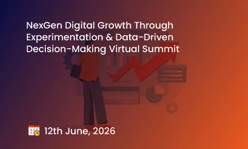 NexGen Digital Growth Through Experimentation & Data-Driven Decision-Making Virtual Summit