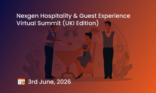 Nexgen Hospitality & Guest Experience Virtual Summit (UKI Edition)