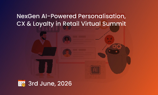 NexGen AI-Powered Personalisation, CX & Loyalty in Retail Virtual Summit