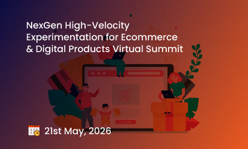 NexGen High-Velocity Experimentation for Ecommerce & Digital Products Virtual Summit