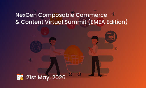 NexGen Composable Commerce & Content Virtual Summit (EMEA Edition)