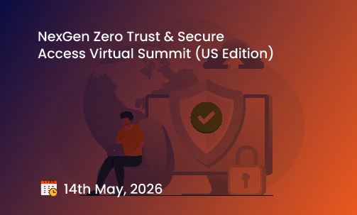 NexGen Zero Trust & Secure Access Virtual Summit (US Edition)