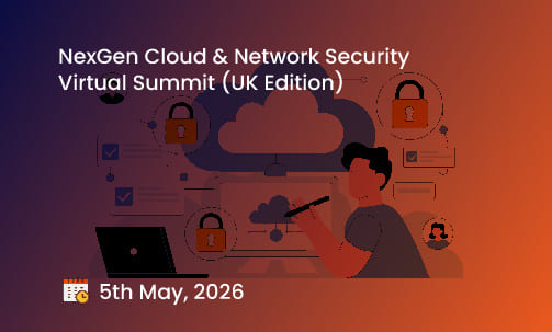 NexGen Cloud & Network Security Virtual Summit (UK Edition)