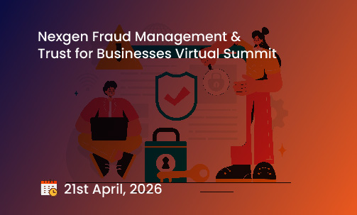 Nexgen Fraud Management & Trust for Businesses Virtual Summit
