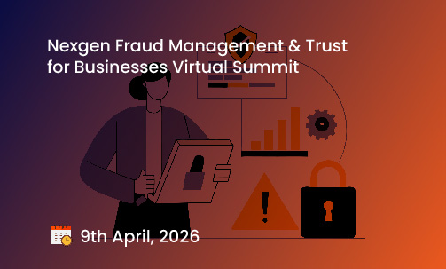 Nexgen Fraud Management & Trust for Businesses Virtual Summit