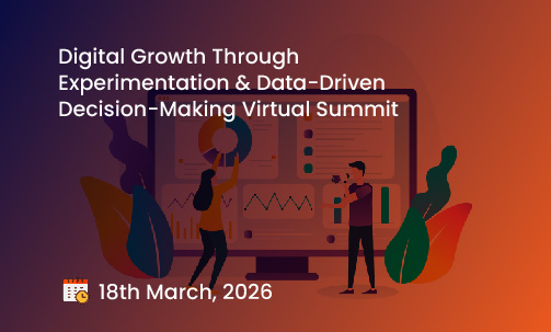 Digital Growth Through Experimentation & Data-Driven Decision-Making Virtual Summit