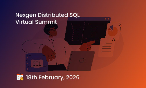 Nexgen Distributed SQL Virtual Summit