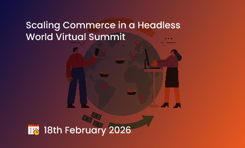 Scaling Commerce in a Headless World Virtual Summit