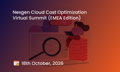 Nexgen Cloud Cost Optimization Virtual Summit (EMEA Edition)
