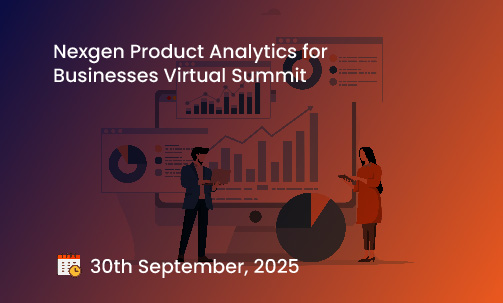 Nexgen Product Analytics for Businesses Virtual Summit
