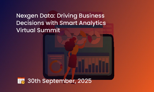 Nexgen Data: Driving Business Decisions with Smart Analytics Virtual Summit