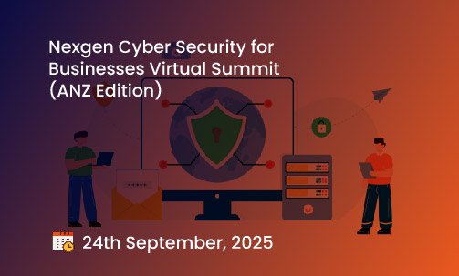 Nexgen Cyber Security for Businesses Virtual Summit (ANZ Edition)