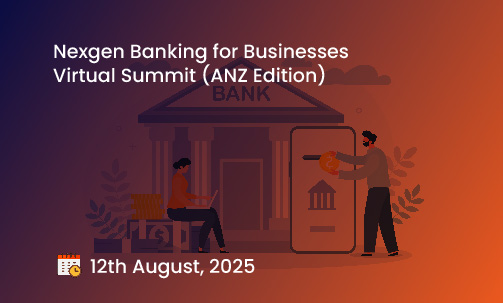 Nexgen Banking for Businesses Virtual Summit (ANZ Edition)