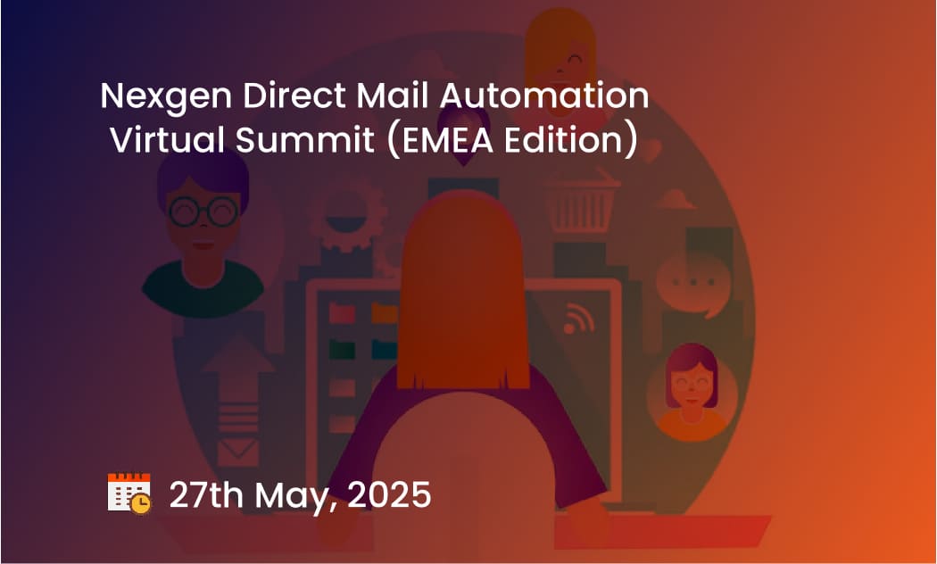 Nexgen Direct Mail Automation Virtual Summit (EMEA Edition)