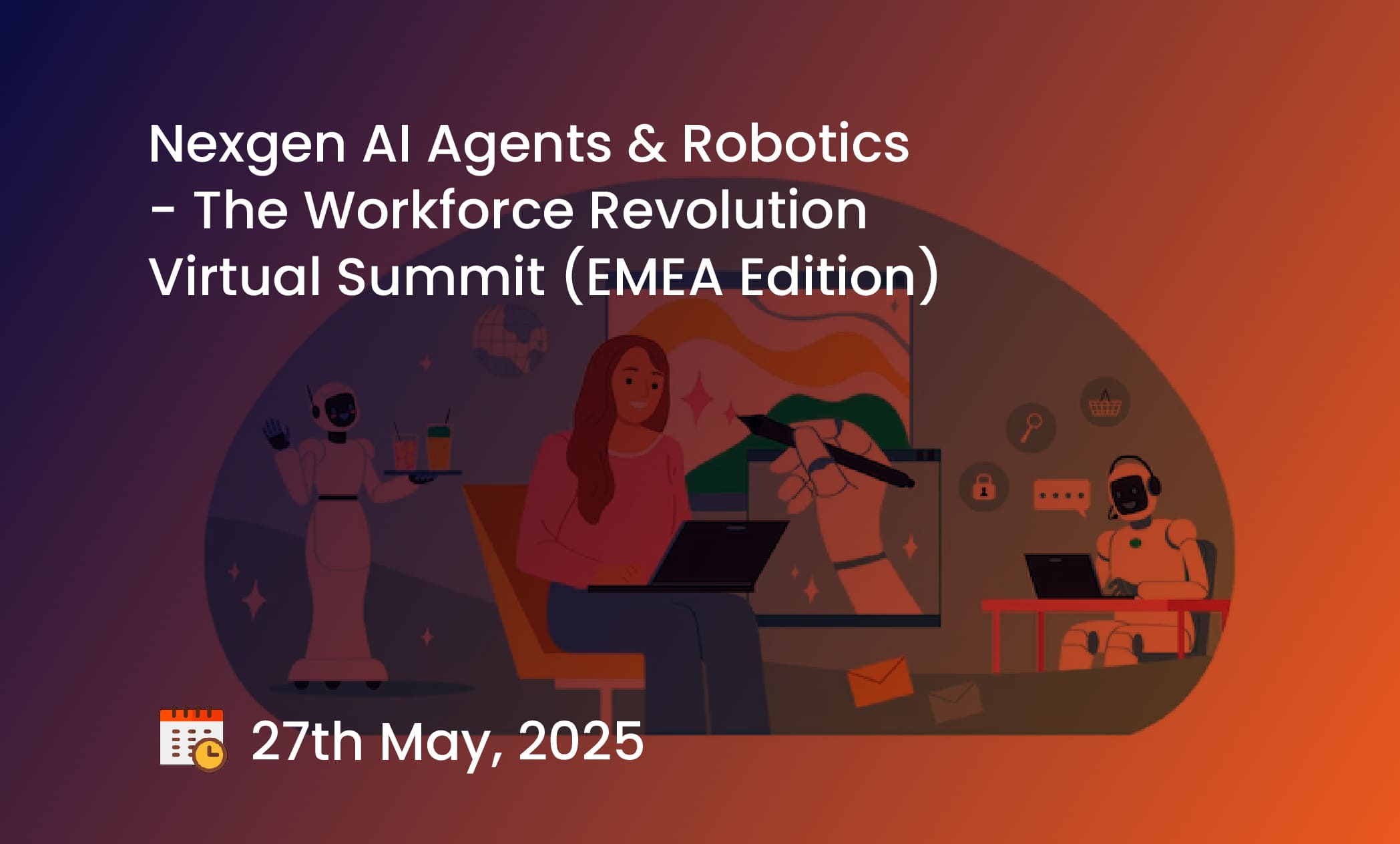 Nexgen AI Agents & Robotics - The Workforce Revolution Virtual Summit (EMEA Edition)