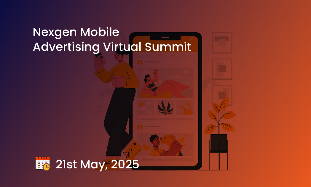 Nexgen Mobile Advertising Virtual Summit