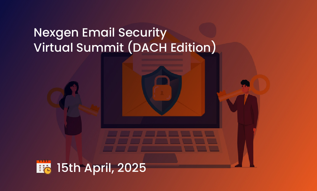 Nexgen Email Security Virtual Summit (DACH Edition)