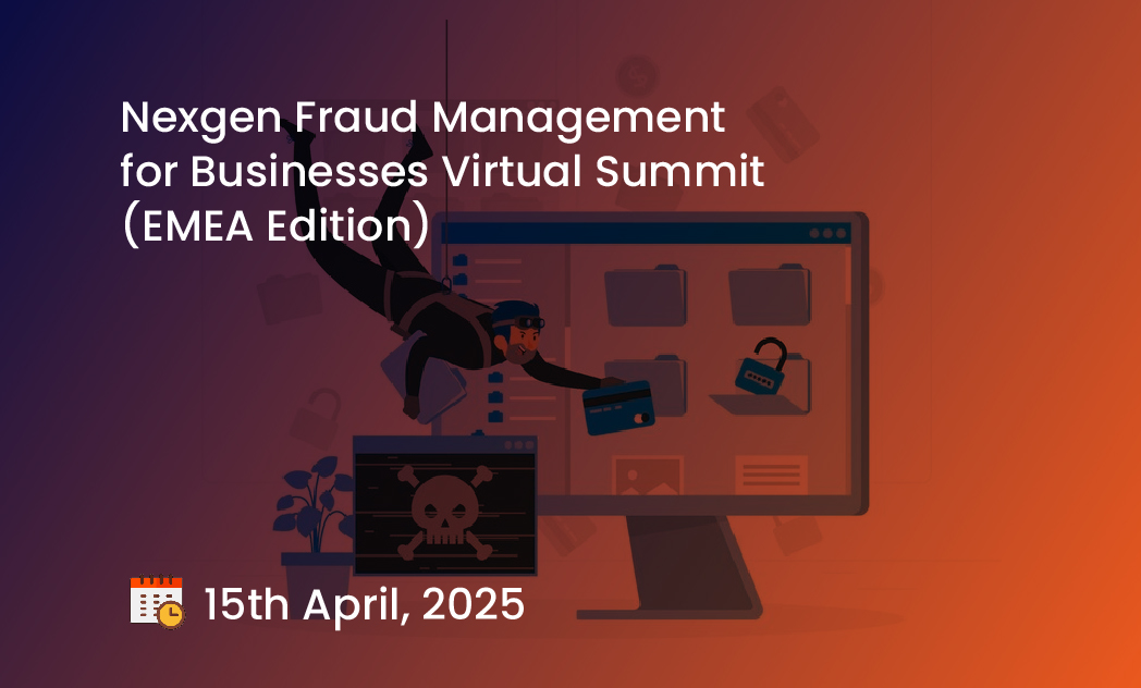 Nexgen Fraud Management for Businesses Virtual Summit (EMEA Edition)