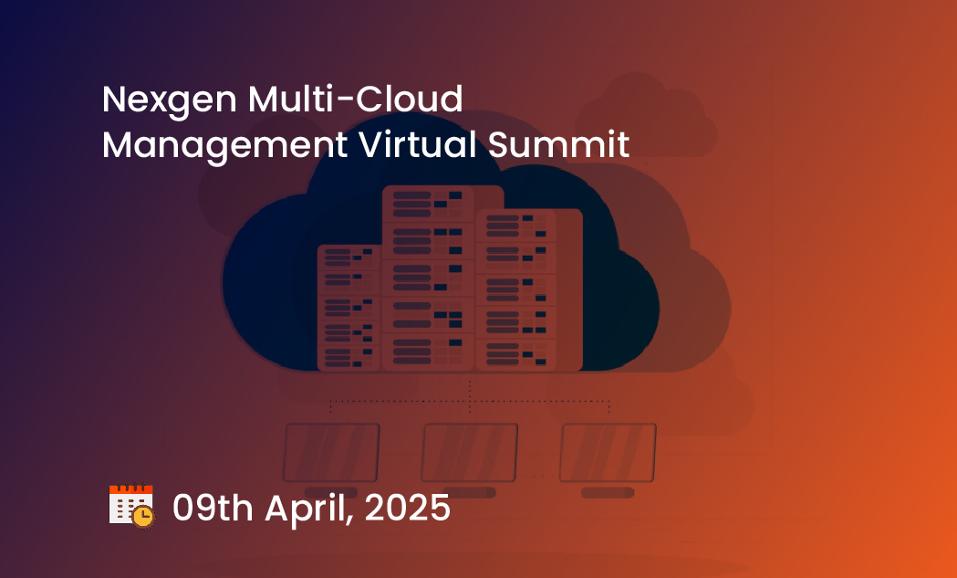 Nexgen Multi-Cloud Management Virtual Summit