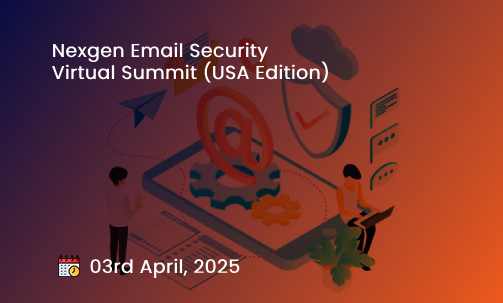 Nexgen Email Security Virtual Summit (USA Edition)