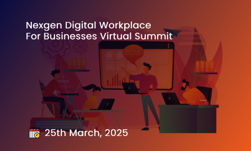 Nexgen Digital Workplace for Businesses Virtual Summit