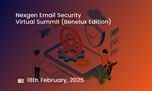 Nexgen Email Security Virtual Summit (Benelux Edition)
