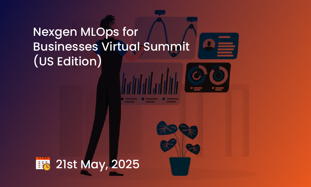 Nexgen MLOps for Businesses Virtual Summit (US Edition)