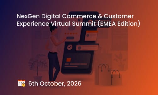 NexGen Digital Commerce & Customer Experience Virtual Summit (EMEA Edition)
