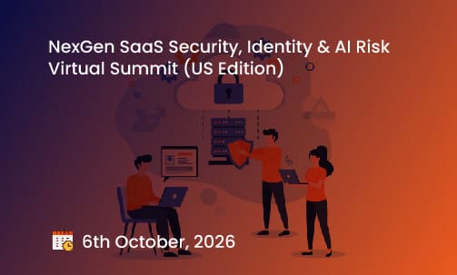 NexGen SaaS Security, Identity & AI Risk Virtual Summit (US Edition)