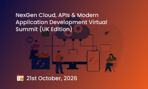 NexGen Cloud, APIs & Modern Application Development Virtual Summit (UK Edition)