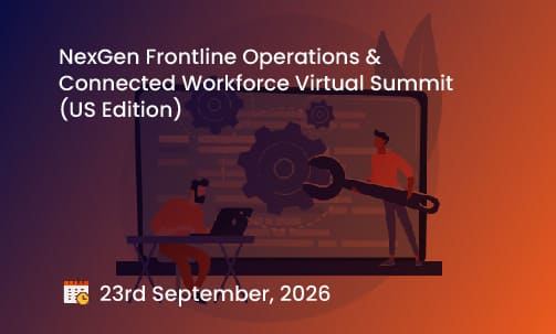 NexGen Frontline Operations & Connected Workforce Virtual Summit (US Edition)
