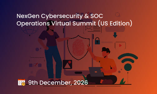 NexGen Cybersecurity & SOC Operations Virtual Summit (US Edition)