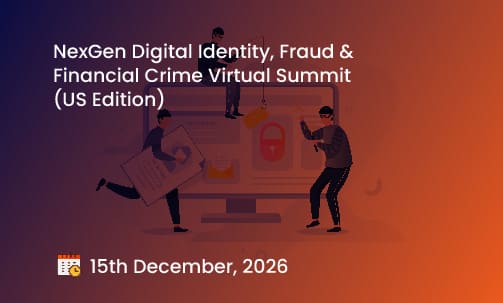 NexGen Digital Identity, Fraud & Financial Crime Virtual Summit (US Edition)